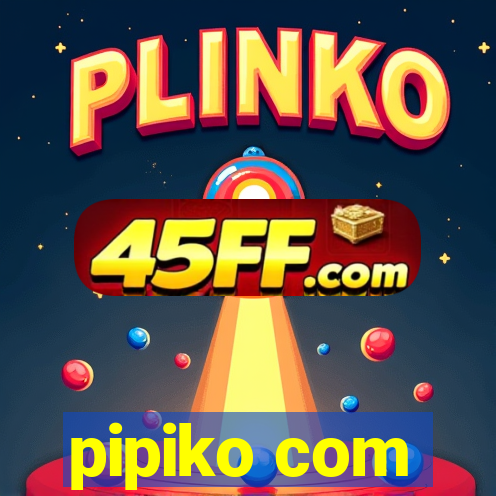 pipiko com